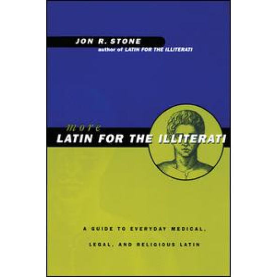 More Latin for the Illiterati