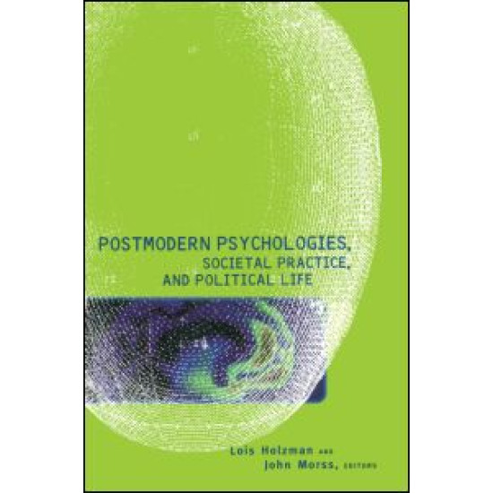 Postmodern Psychologies, Societal Practice, and Political Life