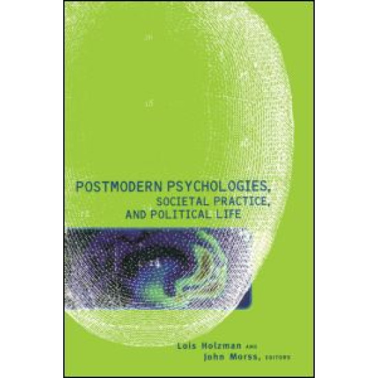 Postmodern Psychologies, Societal Practice, and Political Life