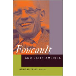 Foucault and Latin America Foucault and Latin America