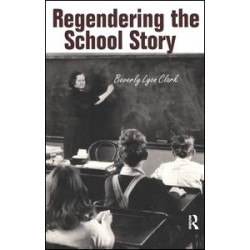 Regendering the School Story Regendering the School Story