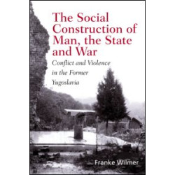 The Social Construction of Man, the State and War The Social Construction of Man, the State and War