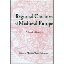 Regional Cuisines of Medieval Europe Regional Cuisines of Medieval Europe
