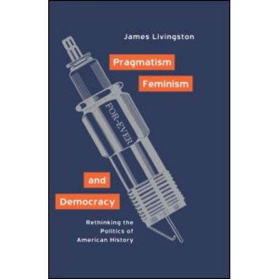 Pragmatism, Feminism, and Democracy Pragmatism, Feminism, and Democracy