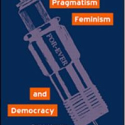 Pragmatism, Feminism, and Democracy