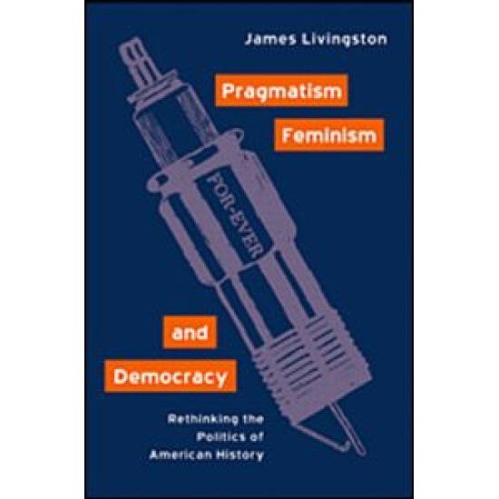 Pragmatism, Feminism, and Democracy Pragmatism, Feminism, and Democracy