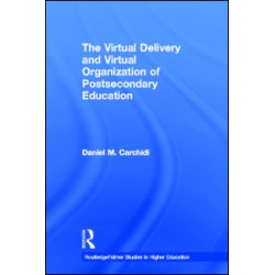 The Virtual Delivery and Virtual Organization of Post-secondary Education The Virtual Delivery and Virtual Organization of Post-secondary Education