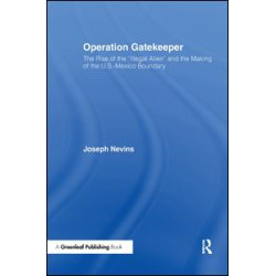 Operation Gatekeeper and Beyond Operation Gatekeeper and Beyond