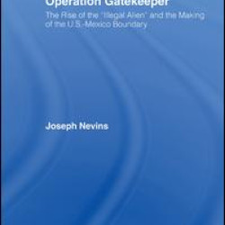 Operation Gatekeeper and Beyond Operation Gatekeeper and Beyond