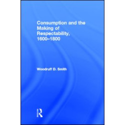 Consumption and the Making of Respectability, 1600-1800