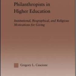 Philanthropists in Higher Education Philanthropists in Higher Education