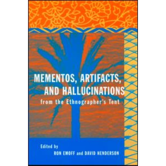 Mementos, Artifacts and Hallucinations from the Ethnographer's Tent