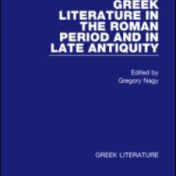 Greek Literature in the Roman Period and in Late Antiquity