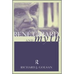 Rene Girard and Myth Rene Girard and Myth