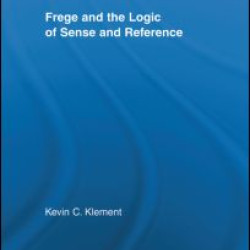 Frege and the Logic of Sense and Reference