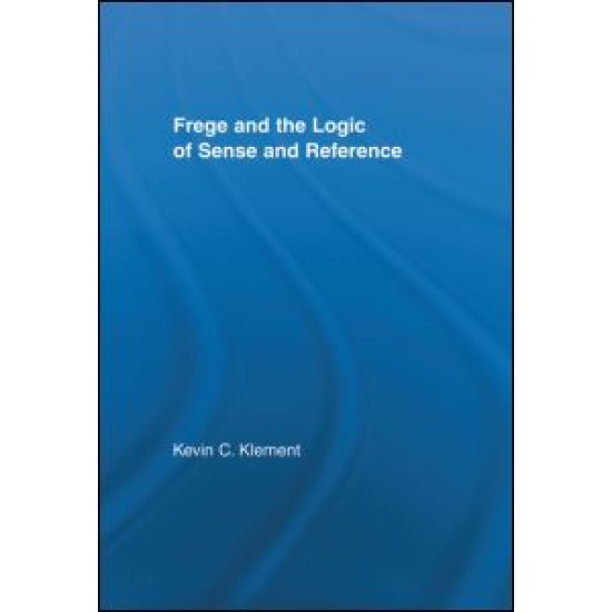Frege and the Logic of Sense and Reference