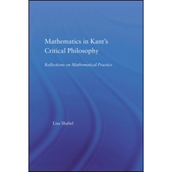 Mathematics in Kant's Critical Philosophy