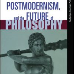 Pragmatism, Postmodernism and the Future of Philosophy