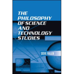 The Philosophy of Science and Technology Studies The Philosophy of Science and Technology Studies