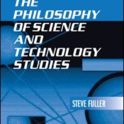 The Philosophy of Science and Technology Studies The Philosophy of Science and Technology Studies
