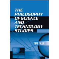 The Philosophy of Science and Technology Studies The Philosophy of Science and Technology Studies