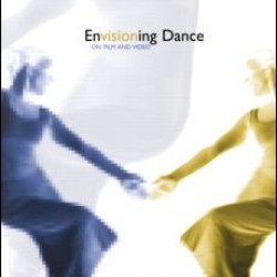 Envisioning Dance on Film and Video Envisioning Dance on Film and Video