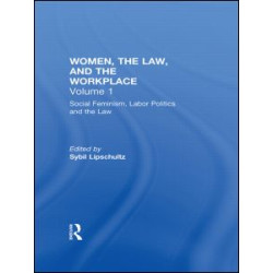 Social Feminism, Labor Politics, and the Law