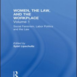 Social Feminism, Labor Politics, and the Law