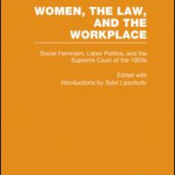 Social Feminism, Labor Politics, and the Supreme Court of the 1920s