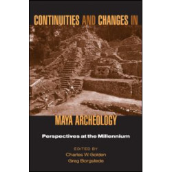 Continuities and Changes in Maya Archaeology