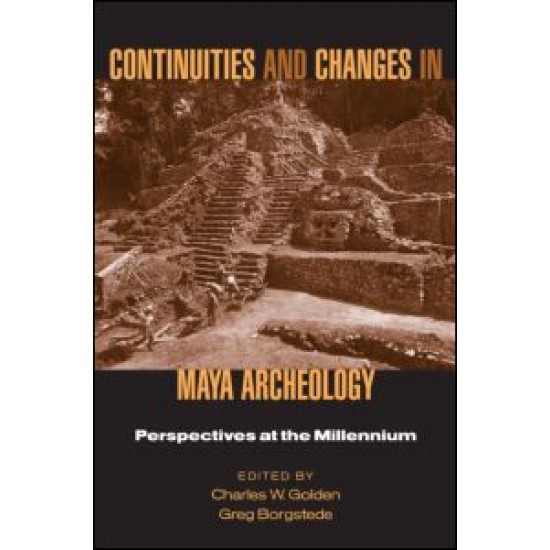 Continuities and Changes in Maya Archaeology