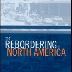 The Rebordering of North America The Rebordering of North America