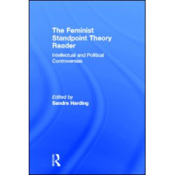 The Feminist Standpoint Theory Reader