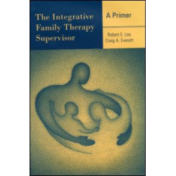 The Integrative Family Therapy Supervisor: A Primer The Integrative Family Therapy Supervisor: A Primer