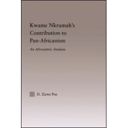 Kwame Nkrumah's Contribution to Pan-African Agency Kwame Nkrumah's Contribution to Pan-African Agency