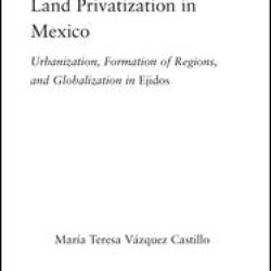 Land Privatization in Mexico Land Privatization in Mexico