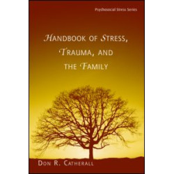 Handbook of Stress, Trauma, and the Family