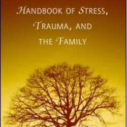 Handbook of Stress, Trauma, and the Family Handbook of Stress, Trauma, and the Family