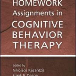 Using Homework Assignments in Cognitive Behavior Therapy Using Homework Assignments in Cognitive Behavior Therapy