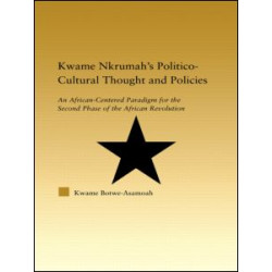 Kwame Nkrumah's Politico-Cultural Thought and Politics Kwame Nkrumah's Politico-Cultural Thought and Politics