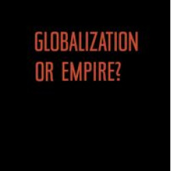 Globalization or Empire? Globalization or Empire?