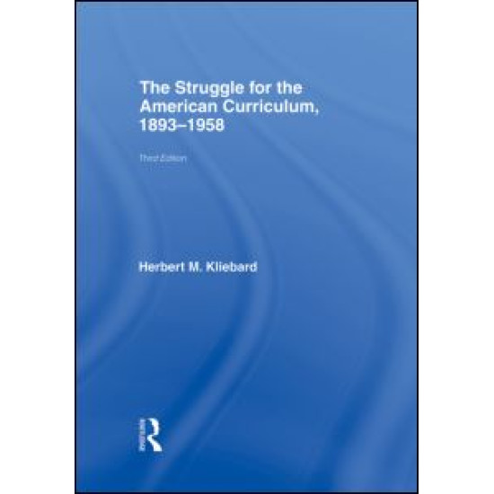 The Struggle for the American Curriculum, 1893-1958