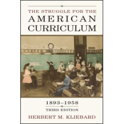 The Struggle for the American Curriculum, 1893-1958 The Struggle for the American Curriculum, 1893-1958