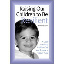 Raising Our Children to Be Resilient Raising Our Children to Be Resilient