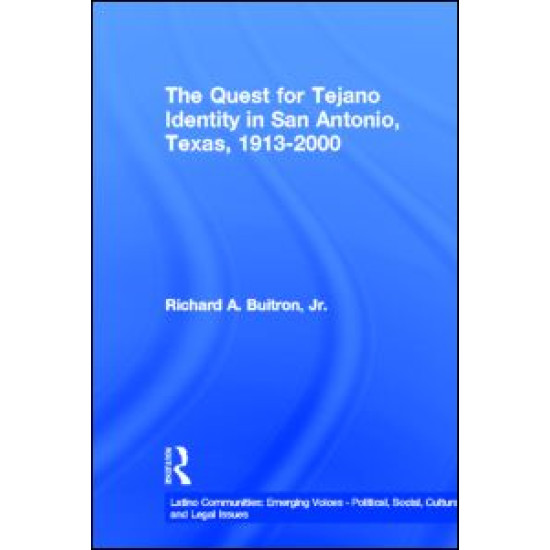 The Quest for Tejano Identity in San Antonio, Texas, 1913-2000 The Quest for Tejano Identity in San Antonio, Texas, 1913-2000