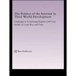 The Politics of the Internet in Third World Development The Politics of the Internet in Third World Development