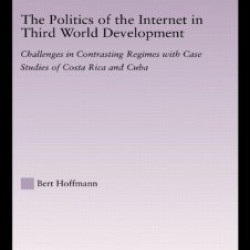 The Politics of the Internet in Third World Development The Politics of the Internet in Third World Development