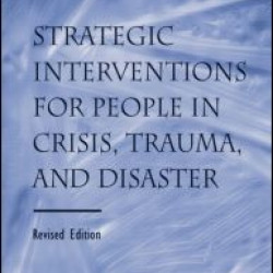Strategic Interventions for People in Crisis, Trauma, and Disaster Strategic Interventions for People in Crisis, Trauma, and Disaster