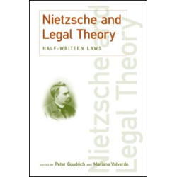 Nietzsche and Legal Theory Nietzsche and Legal Theory