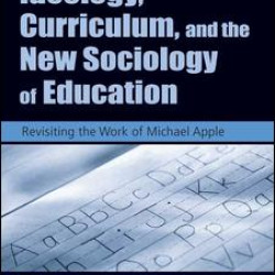Ideology, Curriculum, and the New Sociology of Education Ideology, Curriculum, and the New Sociology of Education